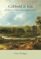 Cobbold and Kin: Life Stories from an East Anglian Family