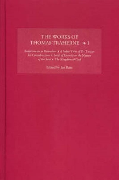 The Works of Thomas Traherne I
