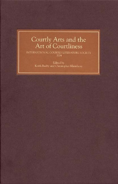 Courtly Arts and the Art of Courtliness - Boydell and Brewer