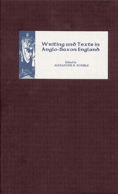 Writing and Texts in Anglo-Saxon England