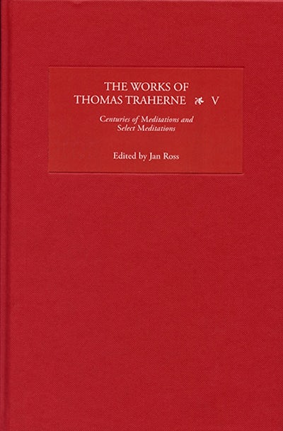The Works of Thomas Traherne V