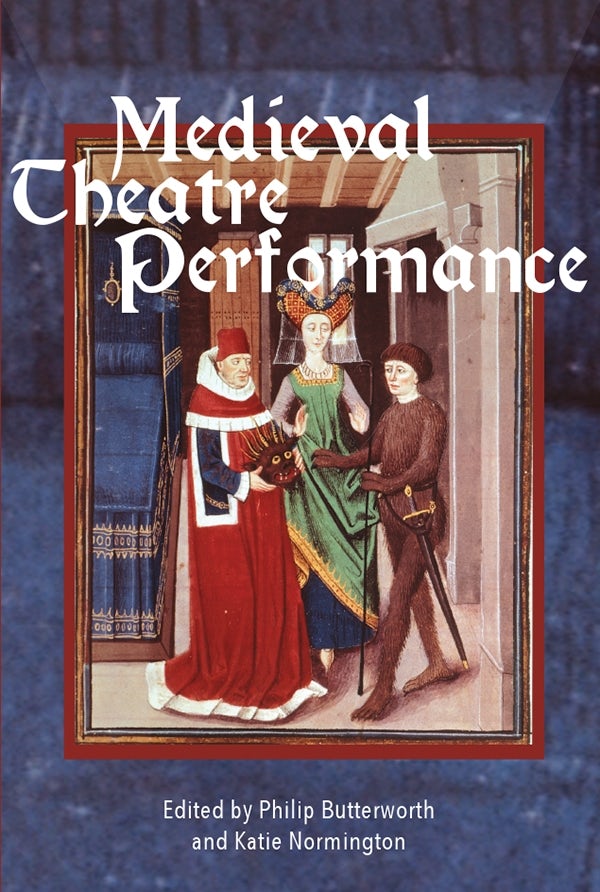 Medieval Theatre Performance - Boydell And Brewer