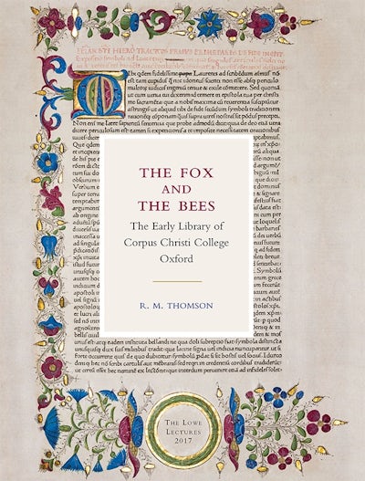 The Fox and the Bees: The Early Library of Corpus Christi College Oxford