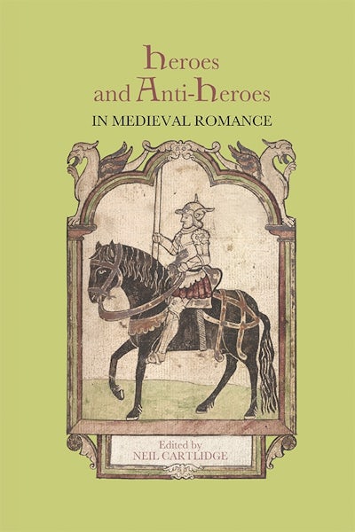 Heroes and Anti-Heroes in Medieval Romance