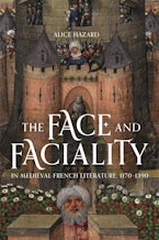 The Face and Faciality in Medieval French Literature, 1170-1390