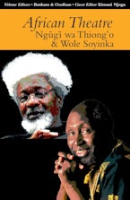 African Theatre 13: Ngugi wa Thiong’o and Wole Soyinka