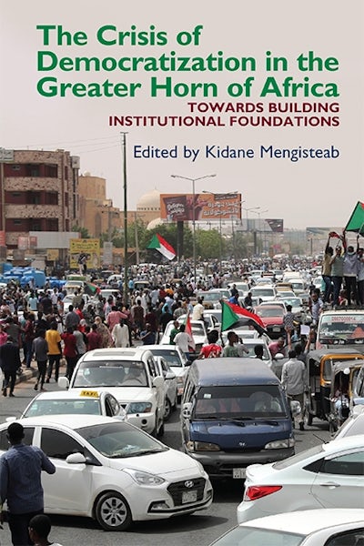 The Crisis of Democratization in the Greater Horn of Africa (African Edition)