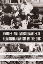 Protestant Missionaries & Humanitarianism in the DRC