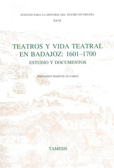 Teatros y Vida Teatral en Badajoz: 1601-1700