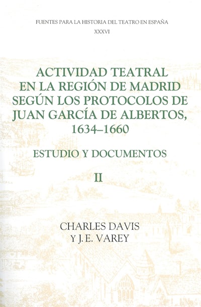 Actividad teatral en la región de Madrid según los protocolos de Juan García de Albertos, 1634-1660: II
