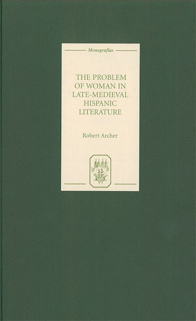 The Problem of Woman in Late-Medieval Hispanic Literature