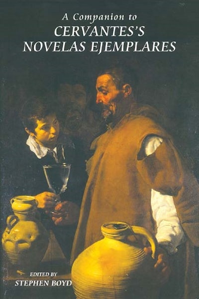 A Companion to Cervantes’s Novelas Ejemplares