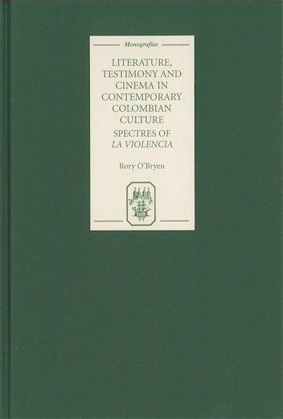 Literature, Testimony and Cinema in Contemporary Colombian Culture