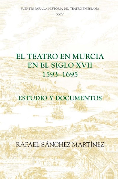 El teatro en Murcia en el siglo XVII (1593-1695)