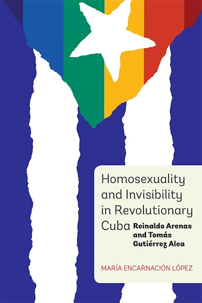 Homosexuality and Invisibility in Revolutionary Cuba
