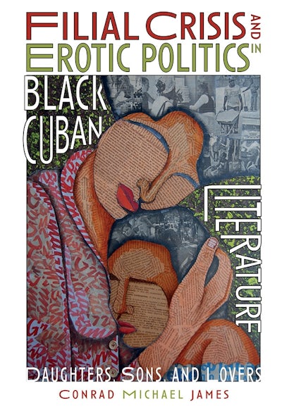 Filial Crisis and Erotic Politics in Black Cuban Literature