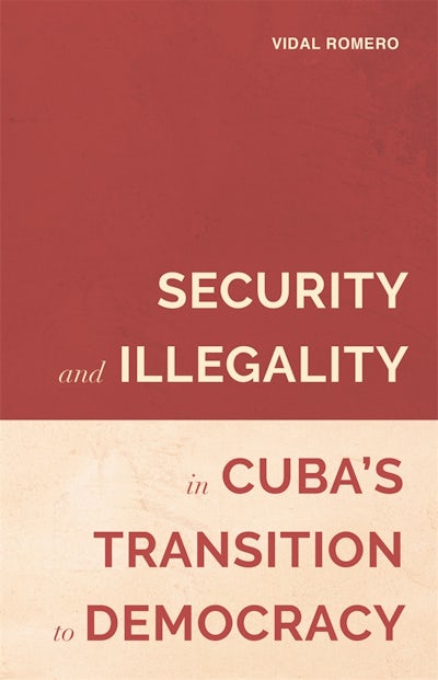 Security and Illegality in Cubas Transition to Democracy