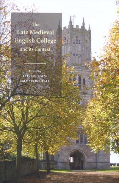 The Late Medieval English College and its Context