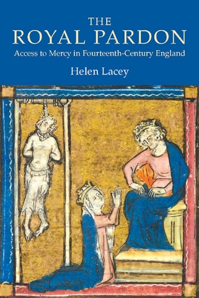 The Royal Pardon: Access to Mercy in Fourteenth-Century England