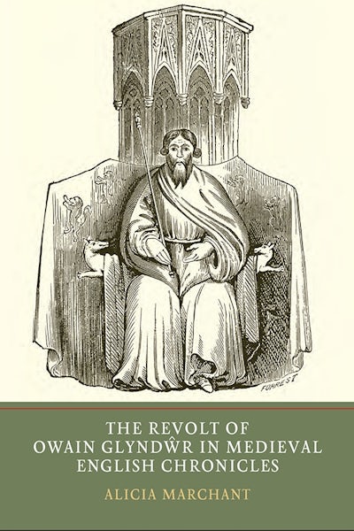 The Revolt of Owain Glyndwr in Medieval English Chronicles