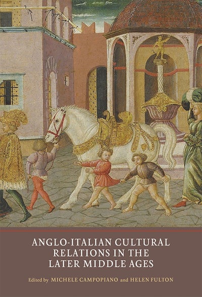Anglo-Italian Cultural Relations in the Later Middle Ages